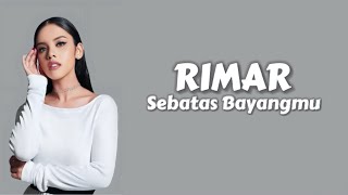 Rimar - Sebatas Bayangmu ( Lirik Lagu )