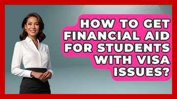 How To Get Financial Aid For Students With Visa Issues? - Middle East Migraters