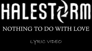 Halestorm - Nothing To Do With Love - 2009 - Lyric Video