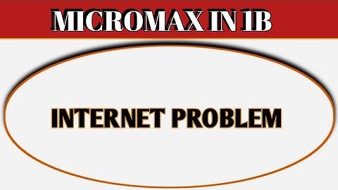 Micromax IN 1b internet nahi chal raha hai, how to fix internet problem in Micromax IN 1b