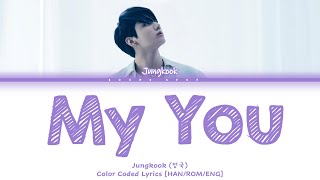 Jungkook (정국) - My you COLOR CODED LYRICS [HAN/ROM/ENG]
