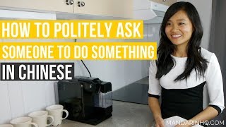 Asking Someone to Do Something POLITELY in Chinese I with Pinyin & English subtitles