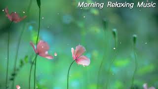 Morning Relaxing Music - Happy and Positive Energy