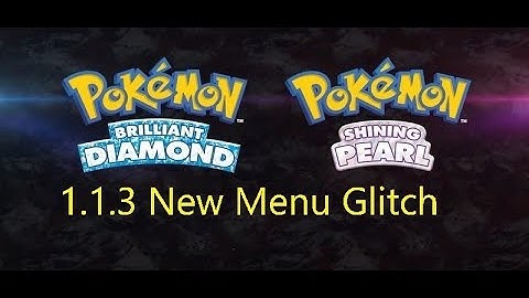 1.1.3 Menu Glitch in Pokemon Brilliant Diamond Shining Pearl