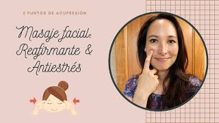 Masaje facial reafirmante y antiestrés | 5 puntos de acupresión