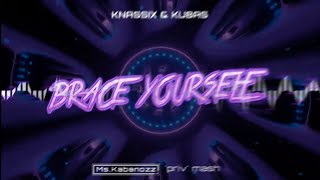 Knassix & Kubas - Brace Yourself (Ms.Kabanozz 'priv' mash)