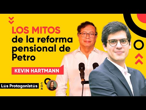 “Es falso decir que se va a expropiar los ahorros con la reforma pensional de Petro” Kevin Hartmann