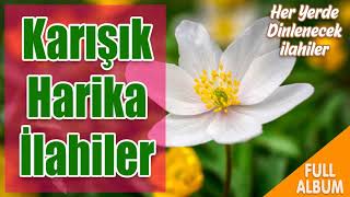 Karışık Harika İlahiler 💖 Her Yerde Dinlenecek İlahiler 🌹 En Güzel İlahi Şöleni