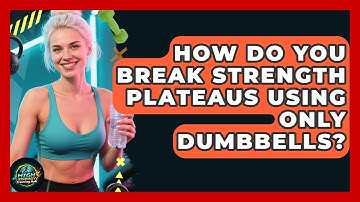 How Do You Break Strength Plateaus Using Only Dumbbells? - High Energy Training Hub