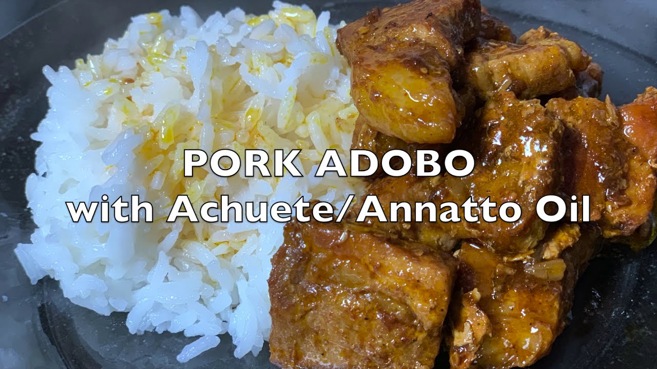 Pork Adobo with Achuete/Annatto Oil Recipe YouTube