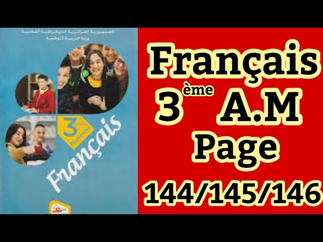 فرنسية سنة ثالثة متوسط صفحة 146/145/144...Français 3A.M Page 144/145/146