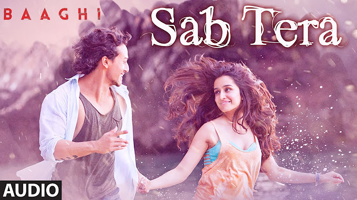 SAB TERA Full Song (Audio) | BAAGHI | Tiger Shroff, Shraddha Kapoor | Armaan Malik | Amaal Mallik