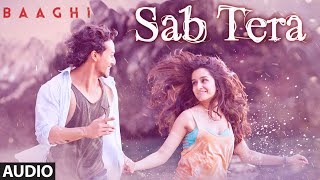 SAB TERA Full Song | BAAGHI | Tiger Shroff, Shraddha Kapoor | Armaan Malik | Amaal Mallik