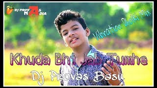Download lagu Khuda Bhi Jab Tumhe || Vibration Dholki Mix || Dj Provas Basu Nadia.mp3