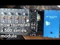 How to install a 500 series module