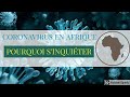 CORONAVIRUS EN AFRIQUE:POURQUOI S&#39;INQUIÉTER?