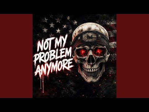 Not My Problem Anymore