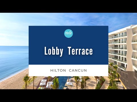 Hilton Cancun Lobby Terrace