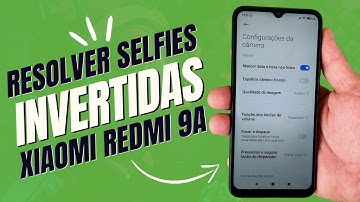 FOTOS (SELFIES) FICAM INVERTIDAS NO CELULAR XIAOMI REDMI 9A [COMO RESOLVER]
