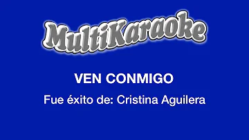 Ven Conmigo - Multikaraoke - Fue Éxito de Cristina Aguilera