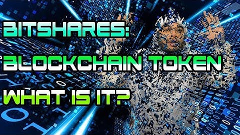 BitShares - Blockchain Token: What is it?