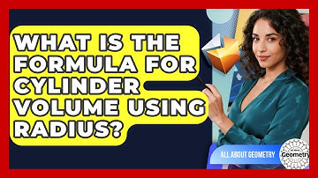 What Is The Formula For Cylinder Volume Using Radius? - All About Geometry