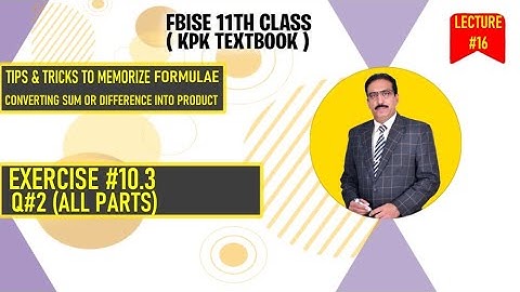 Fsc Book 1(KPK) Formulae Converting  Sum or Difference into Product  Exercise # 10.3 Q#2(All Parts).