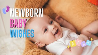 Welcoming New Arrivals : Newborn Baby Wishes