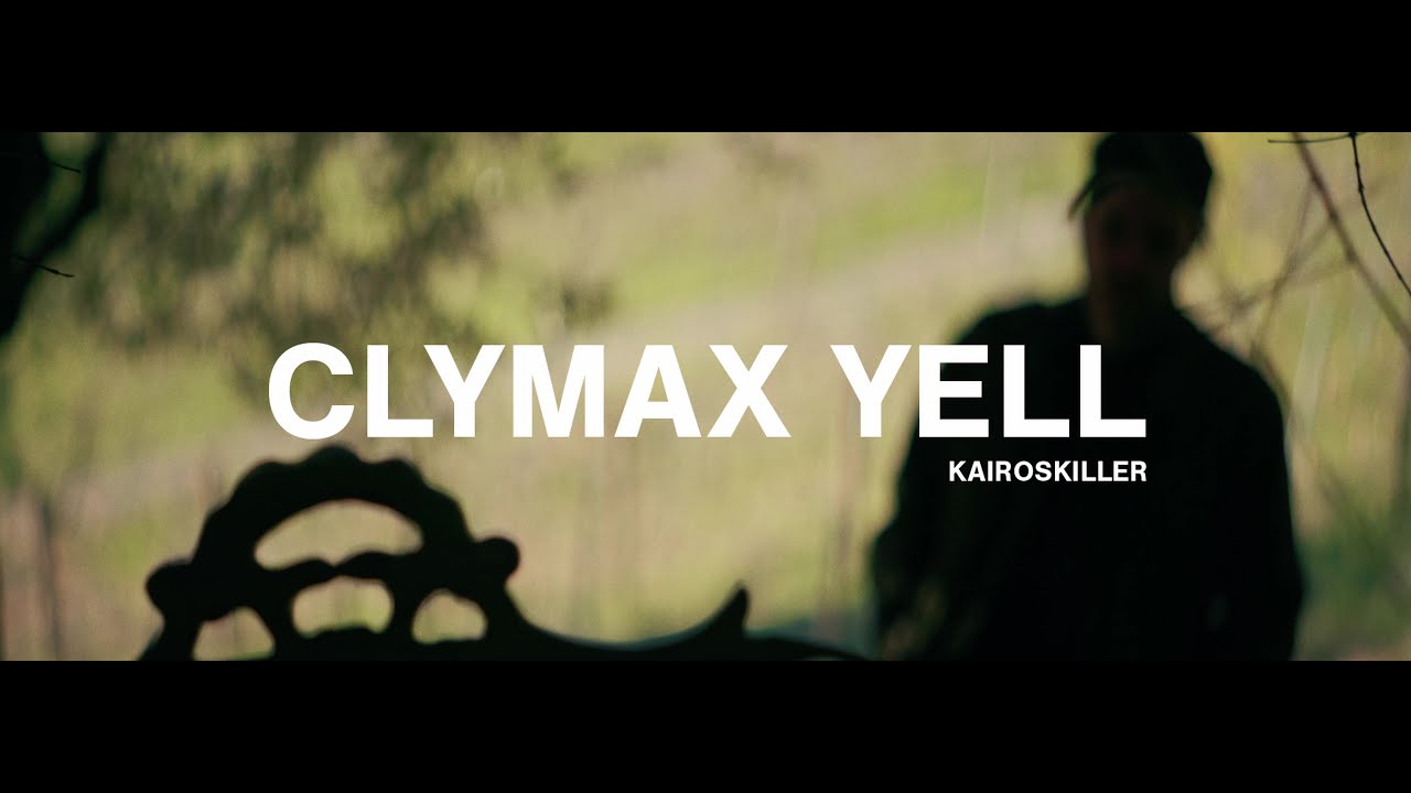 Kairoskiller - Clymax Yell (Official Video)