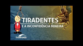 Histórias do Brasil - Tiradentes e a Inconfidência Mineira