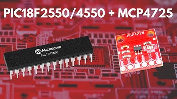PIC18F2550/4550 MODULO MCP4725 MPLABX - XC8