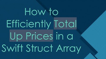 How to Efficiently Total Up Prices in a Swift Struct Array