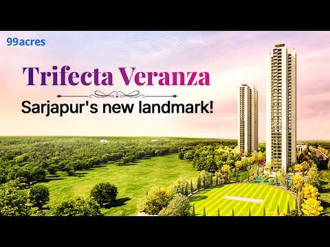 Trifecta Veranza, Sarjapur Road: Is it Bangalore's next luxury address?