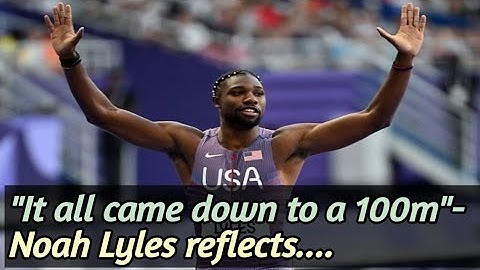 "It all came down to a 100m"- Noah Lyles reflects on the defining moment at Paris Olympics