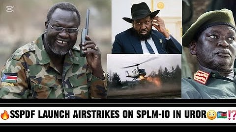 WHY SSPDF LAUNCHED AIRSTRIKES ON SPLA-IO & KITGWANG FACTIONS IN UROR, JONGLEI🤯🇸🇸⁉️