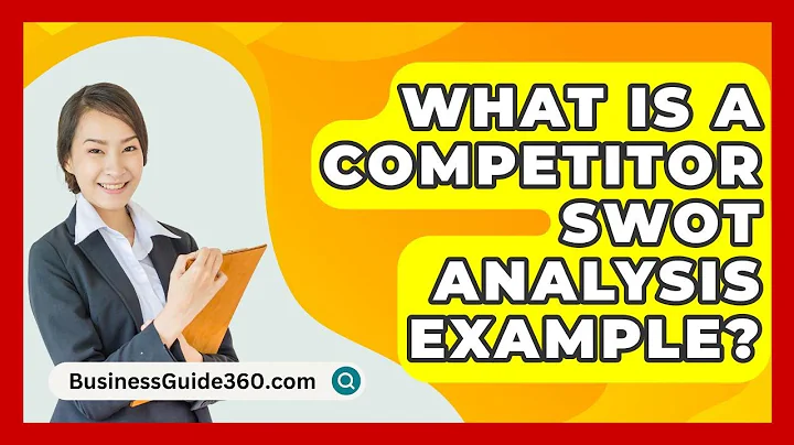 What Is A Competitor SWOT Analysis Example? - BusinessGuide360.com