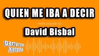 Video thumbnail of "David Bisbal - Quien Me Iba A Decir (Versión Karaoke)"