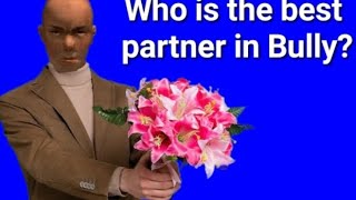 Who is the best partner in Bully (strategically)