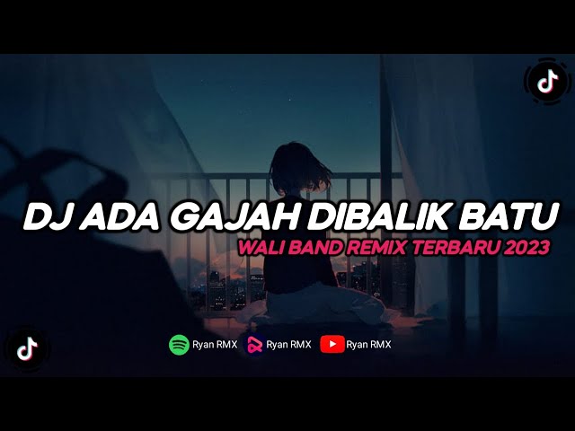 DJ ADA GAJAH DIBALIK BATU || WALI BAND (REMIX TERBARU 2023) class=