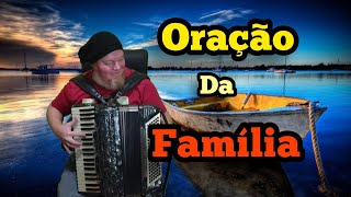 Video thumbnail of "Oração da Família - Na Sanfona."