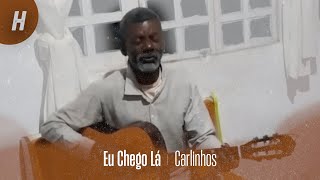 Carlinhos - Eu Chego Lá (Acústico)