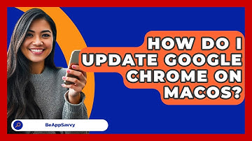 How Do I Update Google Chrome On MacOS? - Be App Savvy