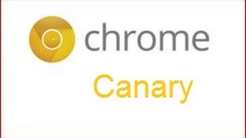 Chrome Canary -- Having Browser Issues? Try Chrome Canary