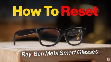 Ray-Ban Meta Smart Glasses: How to Factory Reset