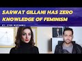 Poor iq of pakistani celebrities sarwat gillani on feminism