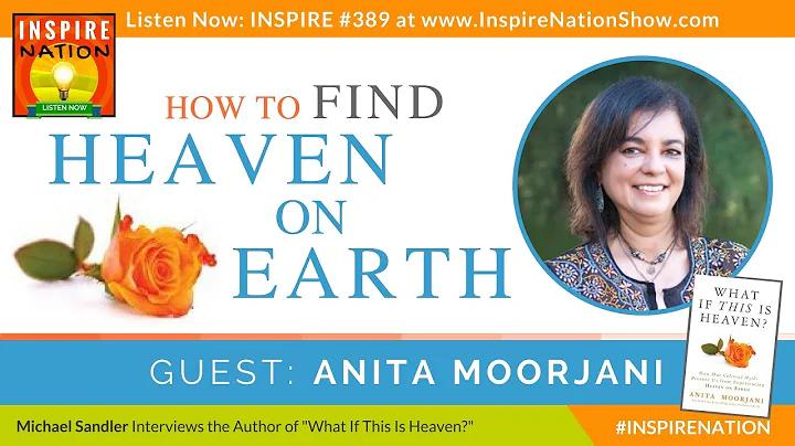 ANITA MOORJANI: How to Find Heaven on Earth + Guid...
