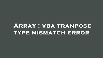 Array : vba tranpose type mismatch error