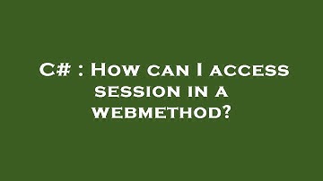 C# : How can I access session in a webmethod?