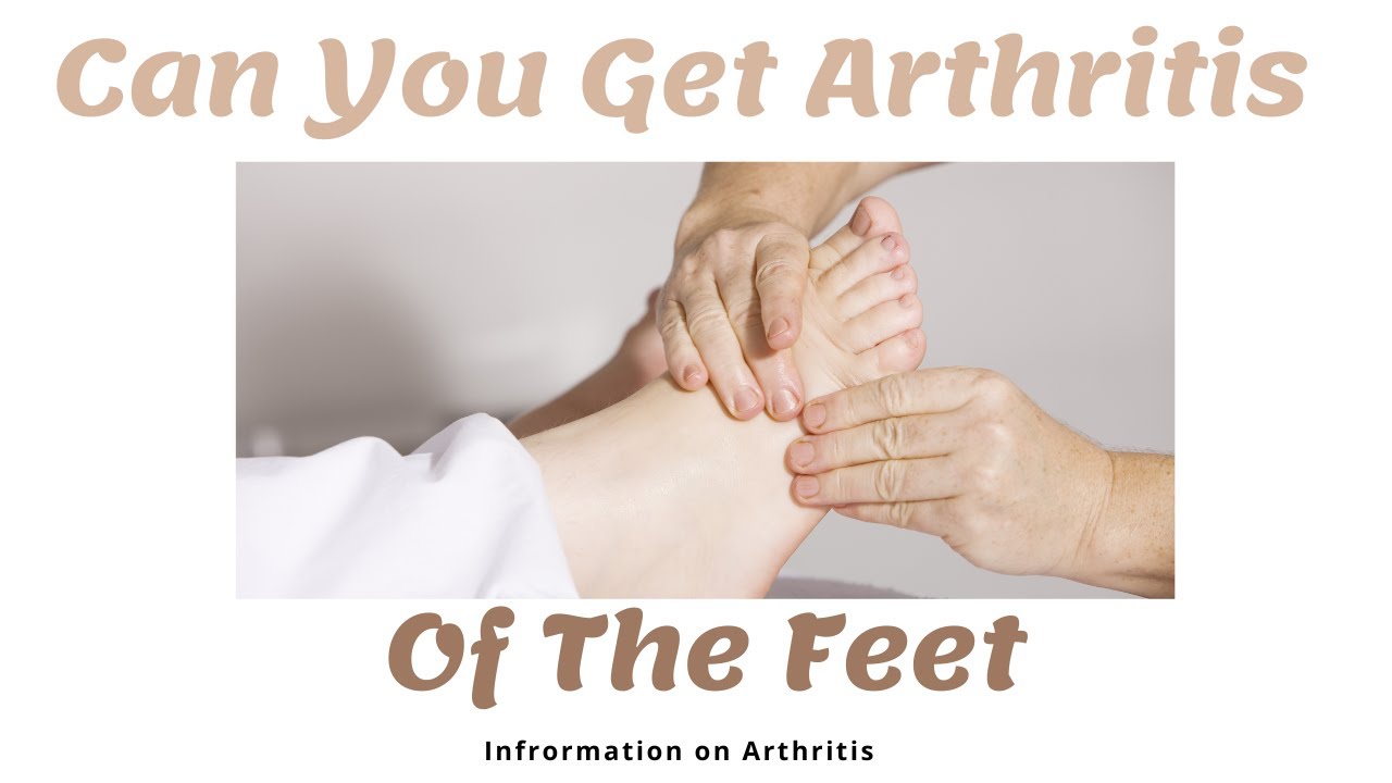 Can You Get Arthritis In The Feet YouTube Can You Get Arthritis In The Feet YouTube