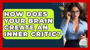 How Does Your Brain Create An Inner Critic? - The Personal Growth Path